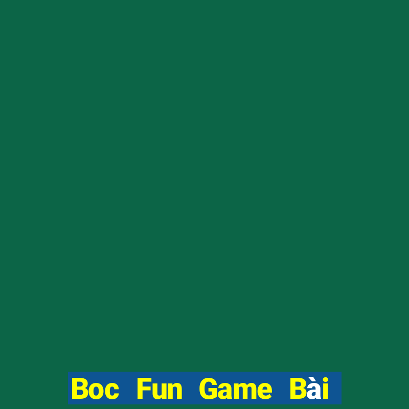 Boc Fun Game Bài Nhiều Người Chơi Nhất