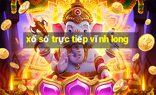 xổ số trực tiếp vĩnh long