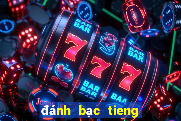 đánh bạc tieng anh la gi