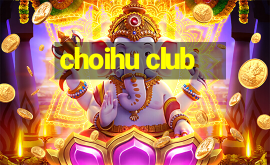 choihu club