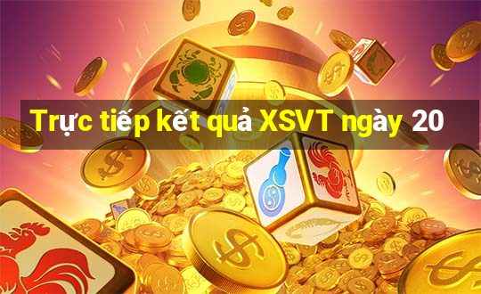 Trực tiếp kết quả XSVT ngày 20