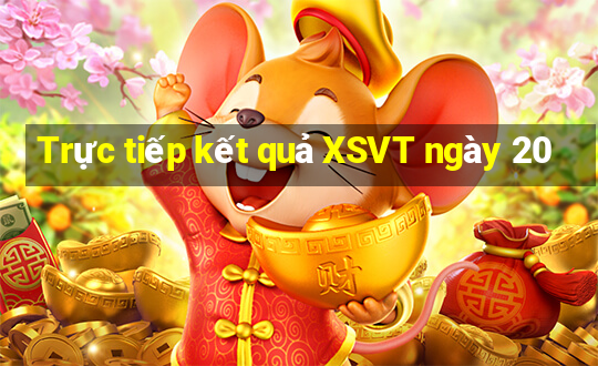 Trực tiếp kết quả XSVT ngày 20