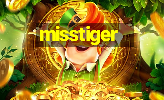 misstiger