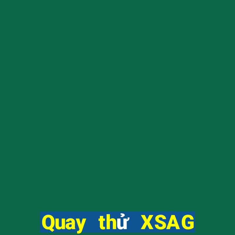 Quay thử XSAG Thứ 6