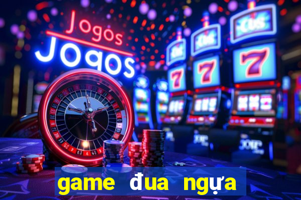 game đua ngựa đổi thưởng