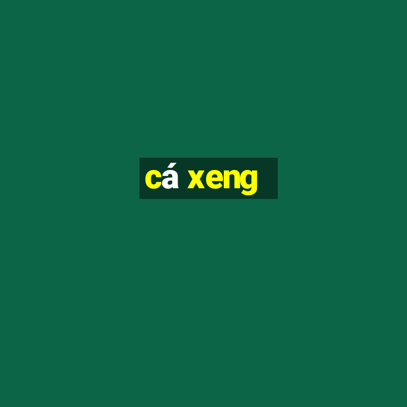 cá xeng