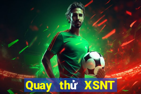 Quay thử XSNT ngày 27