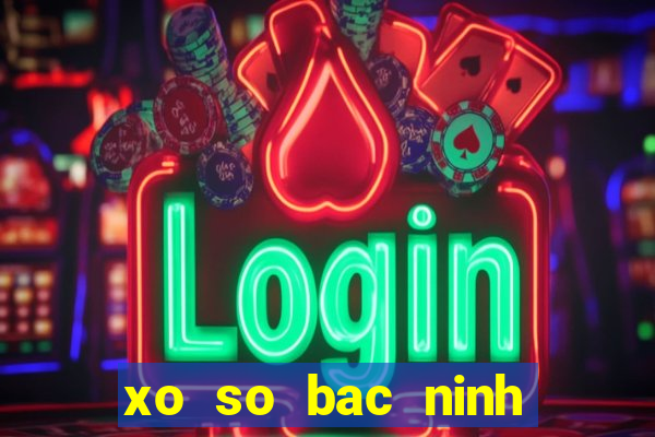 xo so bac ninh thu 4 hang tuan