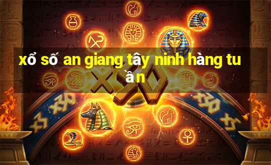 xổ số an giang tây ninh hàng tuần