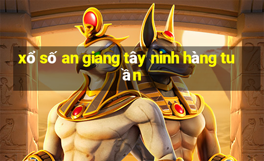 xổ số an giang tây ninh hàng tuần