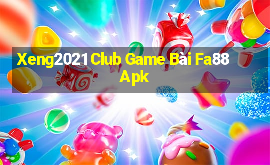 Xeng2021 Club Game Bài Fa88 Apk