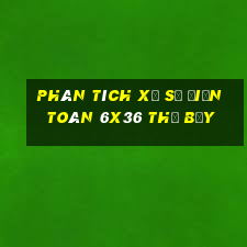 Phân tích xổ số điện toán 6x36 thứ bảy