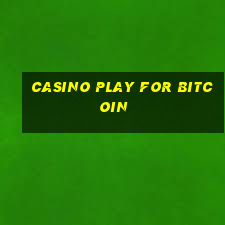 casino play for bitcoin