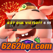 ket qua vietlott 6 55