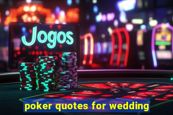 poker quotes for wedding