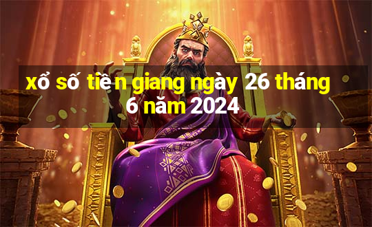 xổ số tiền giang ngày 26 tháng 6 năm 2024