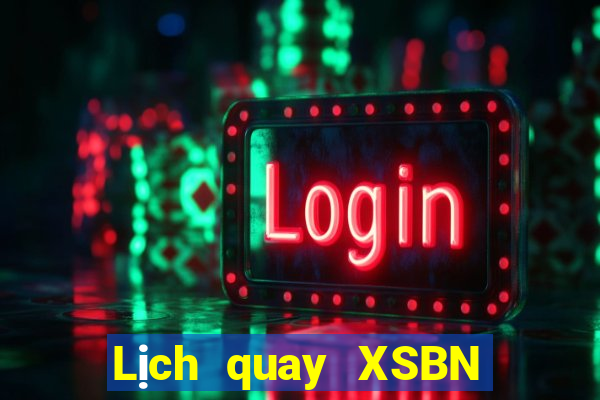 Lịch quay XSBN Thứ 5