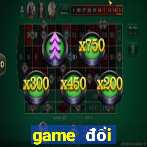 game đổi thưởng mới nhất 2019