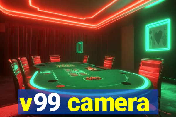 v99 camera