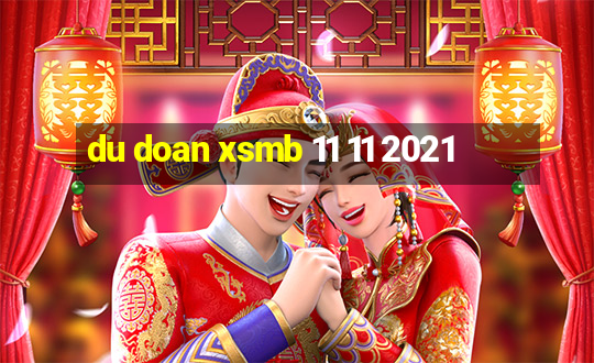 du doan xsmb 11 11 2021