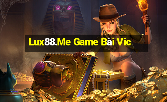 Lux88.Me Game Bài Vic