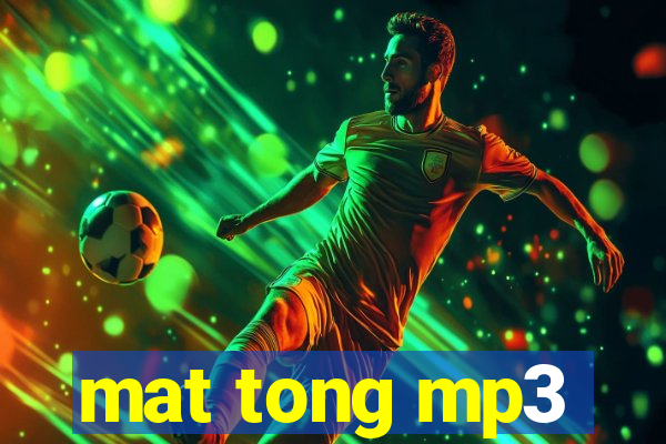 mat tong mp3