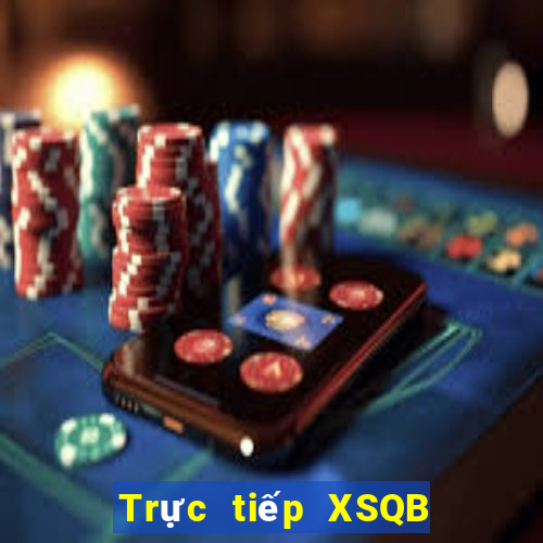 Trực tiếp XSQB Thứ 2