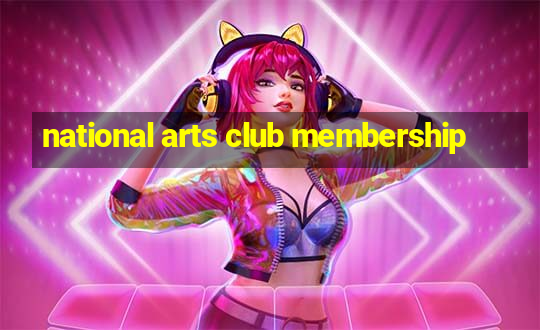 national arts club membership