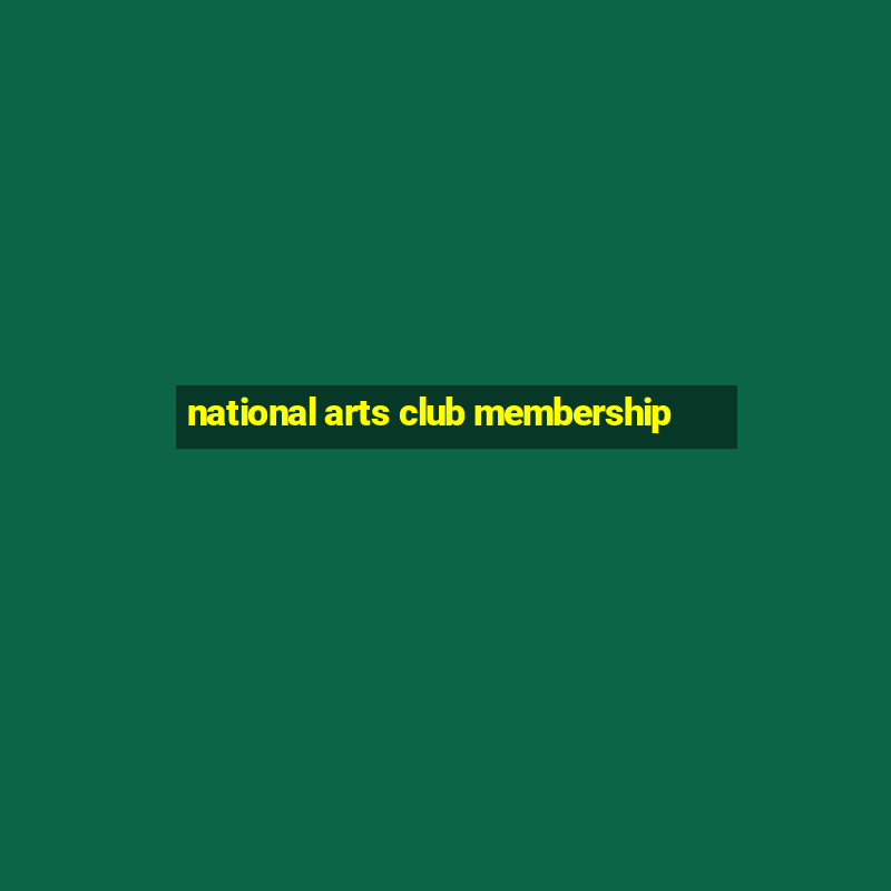 national arts club membership