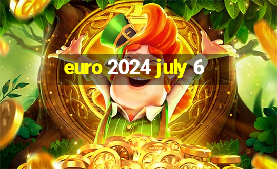 euro 2024 july 6