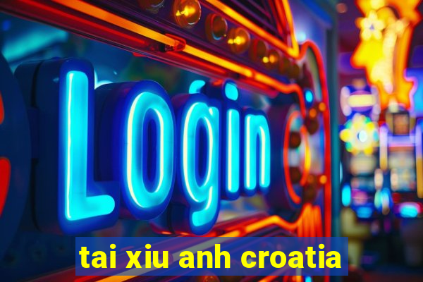 tai xiu anh croatia