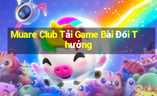 Muare Club Tải Game Bài Đổi Thưởng