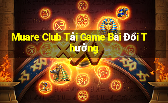 Muare Club Tải Game Bài Đổi Thưởng