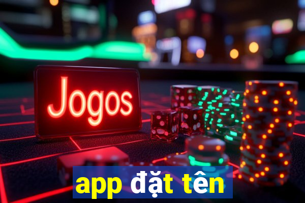 app đặt tên