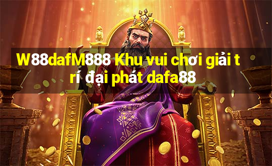 W88dafM888 Khu vui chơi giải trí đại phát dafa88