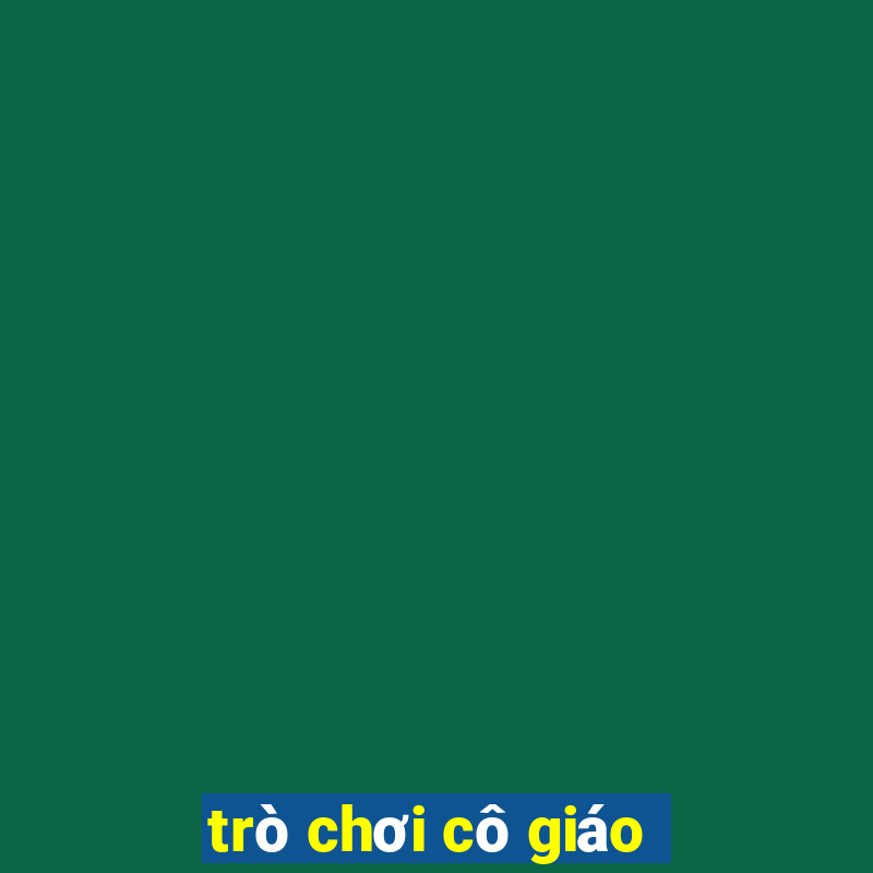 trò chơi cô giáo