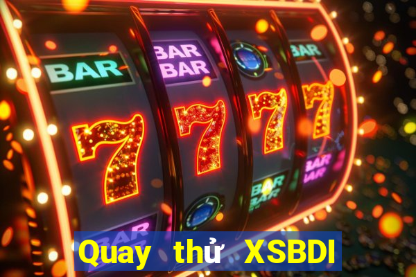 Quay thử XSBDI ngày 24