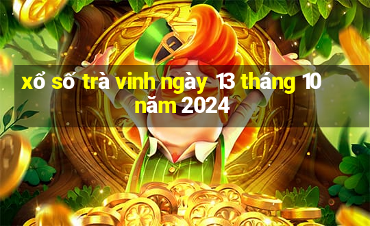 xổ số trà vinh ngày 13 tháng 10 năm 2024