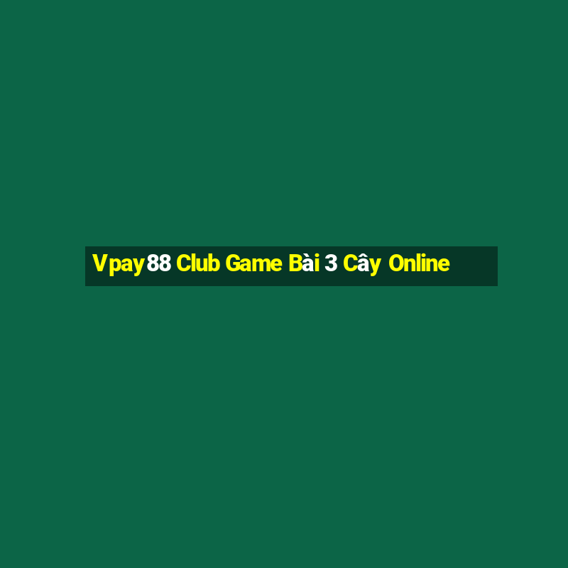 Vpay88 Club Game Bài 3 Cây Online