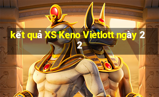 kết quả XS Keno Vietlott ngày 22