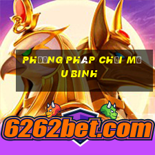 phương pháp chơi Mậu Binh