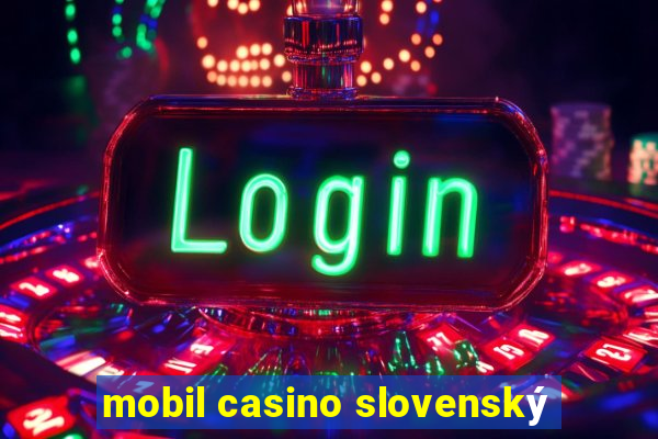 mobil casino slovenský