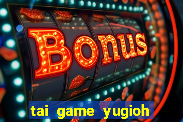 tai game yugioh full bai