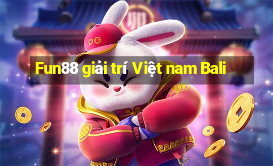 Fun88 giải trí Việt nam Bali