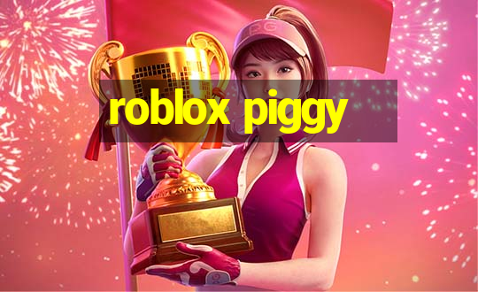 roblox piggy