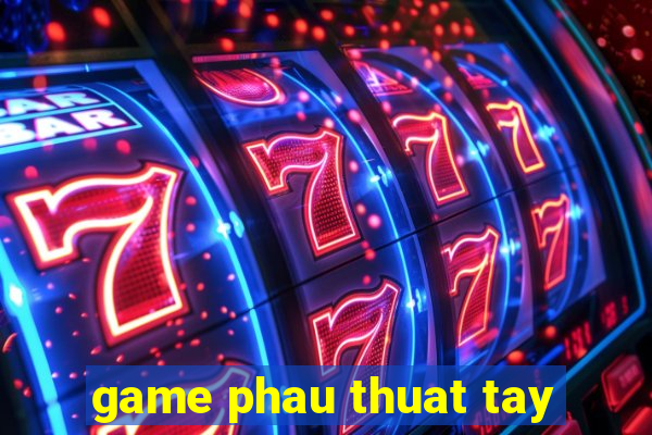 game phau thuat tay