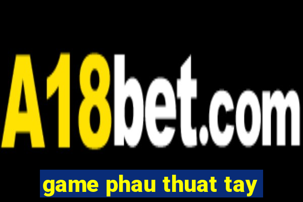 game phau thuat tay