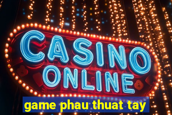 game phau thuat tay