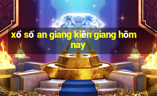 xổ số an giang kiên giang hôm nay