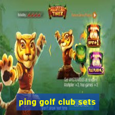 ping golf club sets